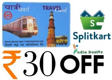 India Desire : Splitkart Metro Recharge Offer : Extra Rs 30 On Delhi Metro Card Recharge Of Rs 70 Via Splitkart App